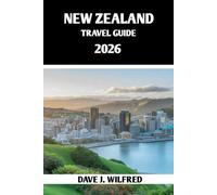 New Zealand Travel Guide 2026: Essential Tips, Hidden Gems, and Local Secrets for Unforgettable Adventures