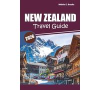 New Zealand Travel Guide 2026: Exploring Scenic Landscapes, Outdoor Adventures, Local Culture, Wildlife Encounters, and Practical Travel Tips in Oceania