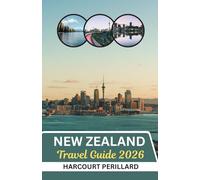New Zealand Travel Guide 2026: Navigate New Zealand 2026: Smart Tips, Stunning Sights, Local Culture, Outdoor Adventures, and Everything You Need in One Compact, Picture - Packed Guide