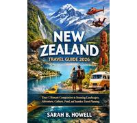 New Zealand Travel Guide 2026: Your Ultimate Companion to Stunning Landscapes, Adventure, Culture, Food, and Seamless Travel Planning