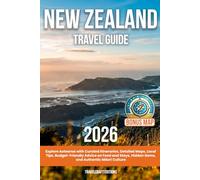 New Zealand Travel Guide: Explore Aotearoa with Curated Itineraries, Detailed Maps, Local Tips, Budget-Friendly Advice on Food and Stays, Hidden Gems, and Authentic Māori Culture