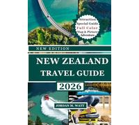 NEW ZEALAND TRAVEL GUIDE (FULL COLOR): Scenic Wonders, Hidden Gems, Top Attractions, Local Culture and Insider Tips for an Unforgettable New Zealand Journey