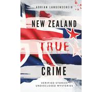 New Zealand True Crime: Verified Stories Undisclosed Mysteries (True Crime International English)