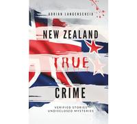 New Zealand True Crime: Verified Stories Undisclosed Mysteries (True Crime International English)