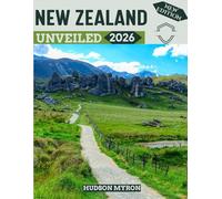New Zealand Unveiled 2026: Your Ultimate Travel Guide to Iconic Landmarks, Hidden gems and Unforgettable Experiences (New Edition)