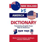 New Zealand vs America Dictionary - Translating English From Kiwi to American: Words, Pronunciations, Spelling Differences & Hilarious Definitions