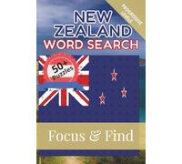 New Zealand Word Search Focus & Find: 50+ Word Searches to discover and learn about the beautiful country of New Zealand | 6 x 9 inches, 110 pages | ... Free Time (Around the World in Word Searches)