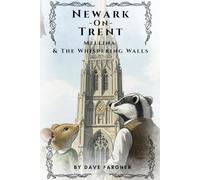 Newark on Trent: Mellina & The Whispering Walls: History's whispers, a mouse's adventure. (Newark On Trent - History and Creativity for Kids)
