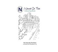 Newark On Trent: The Town By The River (Newark On Trent - History and Creativity for Kids)