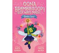 Newbie Fairy: 1 (Oona Bramblegoop's Sideways Magic)