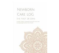 Newborn Care Log: The First 28 Days: A Gentle, Guided Journal for mom with accompanying feeding log for baby