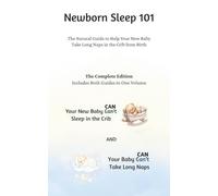 Newborn Sleep 101: The Natural Guide to Help Your New Baby Take Long Naps in the Crib from Birth
