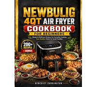Newbulig 4qt Air Fryer Cookbook For Beginners: Simple & Delicious Recipes for Everyday Cooking - Fast, Healthy Meals for Small Families