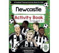 Newcastle Activity Book For Kids Aged 6-12: Football Themed Word searches, Mazes, Dot to dot, Colouring in, Trivia