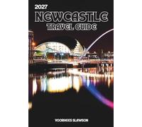 Newcastle Travel Guide 2027: Navigating the City Centre, River Walks, and Coastline of North East England