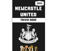 Newcastle United FC Trivia/Quiz Book: Ultimate Magpies Questions, Facts, Riddles & Challenges For True Fans (Colour) (Newcastle United FC trivia/quiz book 2025 b&w and colour options)