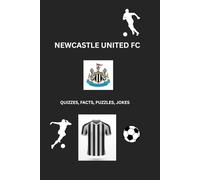 NEWCASTLE UNITED FOOTBALL QUIZ TRIVIA FACTS JOKES BOOK: NUFC GEORDIE