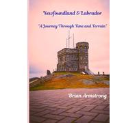 Newfoundland and Labrador: A Journey Through Time and Terrain