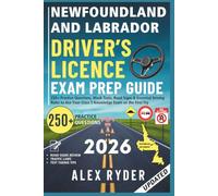 NEWFOUNDLAND AND LABRADOR DRIVER’S LICENCE EXAM PREP GUIDE: 250+ Practice Questions, Mock Tests, Road Signs & Essential Driving Rules to Ace Your ... RYDER'S ULTIMATE DRIVER'S LICENSE HANDBOOK)