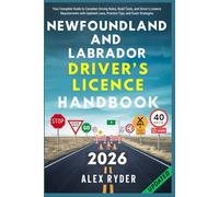 Newfoundland and Labrador Driver’s Licence Handbook: Your Complete Guide to Canadian Driving Rules, Road Tests, and Driver’s Licence Requirements with Updated Laws, Practice Tips, and Exam Strategies