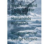 Newfoundland and Labrador Monsters, Humanoids and UFOs: Navigator Version