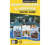Newfoundland and Labrador Travel Guide: What to Do, Where to Go, and Smart Travel Tips (Full Color Version)