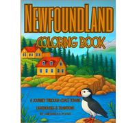 Newfoundland Coloring Book: A Journey Through Coastal Towns, Lighthouses & Traditions: Relax and unwind as you color the beauty, culture, and spirit of Newfoundland.