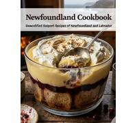 Newfoundland Cookbook: Unmodified Outport Recipes of Newfoundland and Labrador (Canadian Cuisine)