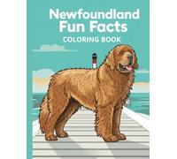 Newfoundland Fun Facts Coloring Book: Learn About Loyal Companions Through Playful Art and Educational Adventures for Kids (Dog Breed Fun Facts Coloring Series)