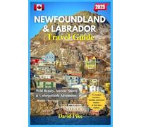 Newfoundland & Labrador Travel Guide 2025: Wild Beauty, Ancient Shores & Unforgettable Adventures! (Global Trails Travel Guides)