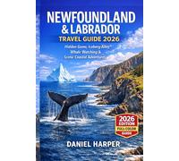 Newfoundland & Labrador Travel Guide 2026: Hidden Gems, Iceberg Alley, Whale Watching & Scenic Coastal Adventures for First-Time Visitors
