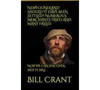 NEWFOUNDLAND SHOULD IT HAVE BEEN SETTLED?: NUMEROUS MERCHANTS TRIED AND MANY FAILED: NOW WE CAN DISCOVER WHY IT WAS