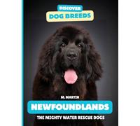 Newfoundland: The Mighty Water Rescue Dogs (Discover Dog Breeds)