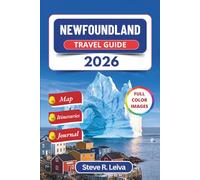 Newfoundland Travel Guide 2026 (Full Color): Explore Iceberg Alley, Humpback Whales, Gros Morne Fjords, Viking Sites, and Fishing Villages in Canada with Practical Tips, Itineraries, and Journal Pages