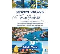 NEWFOUNDLAND TRAVEL GUIDE 2026: Top Attractions, Outdoor Adventures, Local Culture, Food, Festivals, and Practical Tips