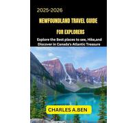 NEWFOUNDLAND TRAVEL GUIDE FOR EXPLORERS: Explore the Best Places to See, Hike, and Discover in Canada’s Atlantic Treasure
