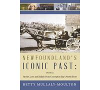 Newfoundland's Iconic Past: Stories, Lore, and Ballads From Conception Bay's North Shore Book2