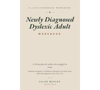 Newly Diagnosed Dyslexic Adult Workbook: A 30-Day Plan for Adults Who Struggled in School - Reading Strategies, Confidence Rebuilding, and Daily Tools After Late Diagnosis at 30, 40, or 50