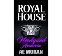 Newlywed Assassin: A Steamy Modern Royal Wedding Prince and Princess Enemies to Lovers Contemporary Romance: 1 (Royal House)