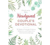 Newlywed Couple's Devotional: 52 Weeks of Everyday Scripture, Reflections, and Prayers for a God-Centered Marriage