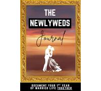 Newlyweds Journal for Your 1st Year of Marriage: Document the Joys, Challenges, and Memories of Year One