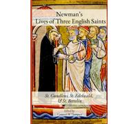 Newman’s Lives of Three English Saints: St. Gundleus, St. Edelwald, & St. Bettelin