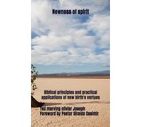 Newness of spirit: Biblical principles and practical applications of new birth's vertues