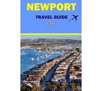 NEWPORT TRAVEL GUIDE 2027: Historic Mansions, Cliff Walk, Harbor Sailing, Seafood Dining, and Day Itineraries for First-Time Visitors