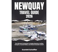 Newquay Travel Guide 2026: The Ultimate Companion to Golden Beaches, Surfing Hotspots, Coastal Walks, and Vibrant Seaside Culture