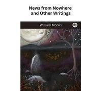 News from Nowhere and Other Writings