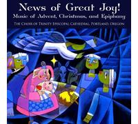 News of Great Joy: Music of Advent Christmas & E