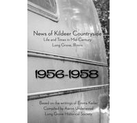News of Kildeer Countryside 1956-1958: Life and Times in Mid-Century Long Grove, Illinois