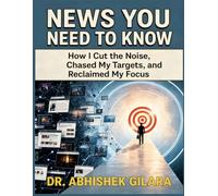 NEWS YOU NEED TO KNOW: How I Cut the Noise, Chased My Targets, and Reclaimed My Focus