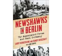 Newshawks in Berlin: The Associated Press and Nazi Germany